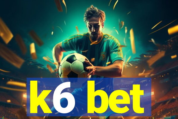 k6 bet